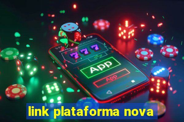 link plataforma nova